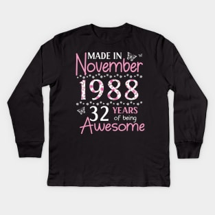 Made In November 1988 Happy Birthday 32 Years Of Being Awesome To Me You Mom Sister Wife Daughter Kids Long Sleeve T-Shirt